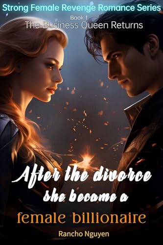 After the divorce, she became a female billionaire: The Business Queen Returns (Strong Female Revenge Romance Series Book 1) (English Edition)