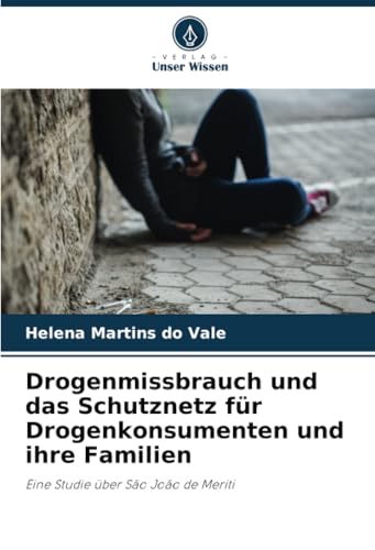 Drogenmissbrauch und das Schutznetz für Drogenkonsumenten und ihre Familien: Eine Studie über São João de Meriti