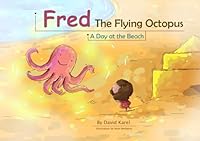 Fred The Flying Octopus: A Day at the Beach B0DF594HFH Book Cover