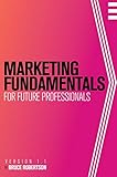 Marketing Fundamentals for Future Professionals