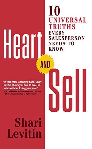 Heart and Sell: 10 Universal Truths Every Salesperson Needs to