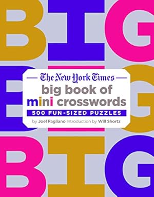 The New York Times Mini Crosswords, Volume 3: 150 Easy Fun-Sized