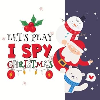 Let's Play I Spy Christmas: A Fun Guessing Game for 2-5 Year Olds|Boys and girls,Spy Book Puzzles(Christmas Activity Book)