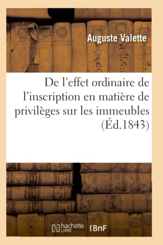 de l'Effet Ordinaire de l'Inscription En Matière de Privilèges Sur Les Immeubles 2e Éd (Sciences Sociales) (French Edition)
