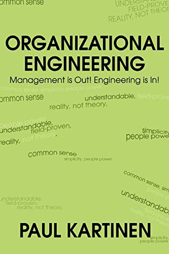Organizational Engineering: Management is Out! Engineering is In!