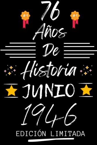 CUADERNO, 76 AÑOS DE HISTORIA JUNIO 1946 EDICIÓN LIMITADA: Regalo de 76 cumpleaños para mujeres y hombres, ideas de 76 cumpleaños... un cumpleaños... ... regalo de 76 cumpleaños para él/ella.
