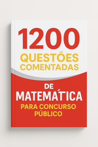 1200 Questões Comentadas de Matemática Para Concurso Público
