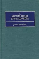 A Victor Hugo Encyclopedia 0313298963 Book Cover