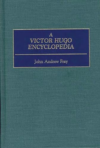 A Victor Hugo Encyclopedia 0313298963 Book Cover