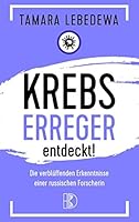 Krebserreger entdeckt!: Die verblüffenden Erkenntnisse einer russischen Forscherin 3932130332 Book Cover
