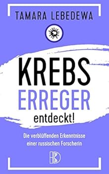 Paperback Krebserreger entdeckt!: Die verblüffenden Erkenntnisse einer russischen Forscherin [German] Book