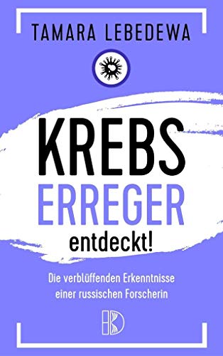 Krebserreger entdeckt!: Die verblüffenden Erkenntnisse einer russischen Forscherin