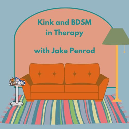 Kink and BDSM in Therapy with Jake Penrod