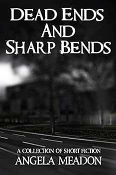 Paperback Dead Ends and Sharp Bends: A Collection of Short Fiction Book