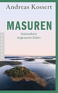 Masuren: Ostpreußens vergessener Süden - Aktualisierte Ausgabe