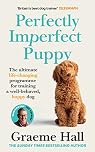 Perfectly Imperfect Puppy: The ultimate life-changing programme for training a well-behaved, happy dog