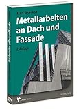 Metallarbeiten an Dach und Fassade: Richtig planen. Sicher ausführen