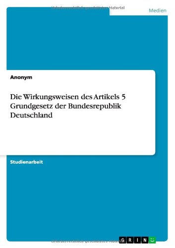 Artikel 5 Grundgesetz Zusammenfassung Die Wirkungsweisen Des Artikels 5 Grundgesetz Der Bundesrepublik