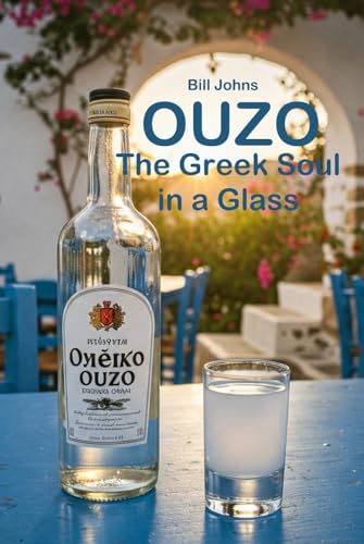 OUZO: The Greek Soul in a Glass (Spirits of Influence)