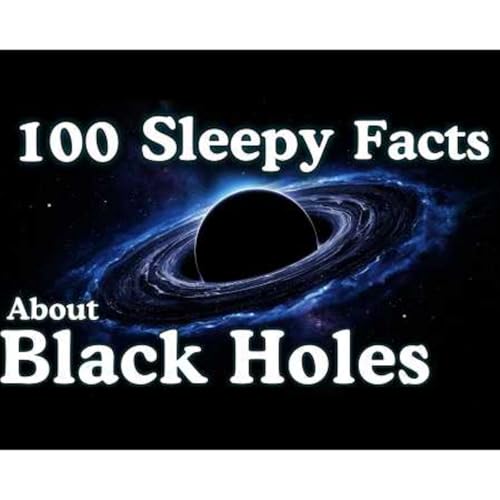 The Most Relaxing Facts About Black Holes to Fall Asleep To &mdash; No Adverts - Sleepy Science Channel