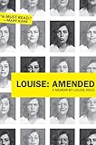Louise: Amended: A Memoir