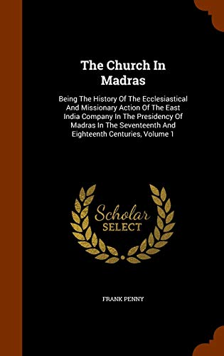 The Church In Madras: Being The History Of The ... 1344138128 Book Cover