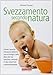 Svezzamento secondo natura. Come e quando introdurre alimenti sani e biologici nella dieta del tuo bambino, evitando il cibo industriale e preconfezionato - Trevisan, Michela