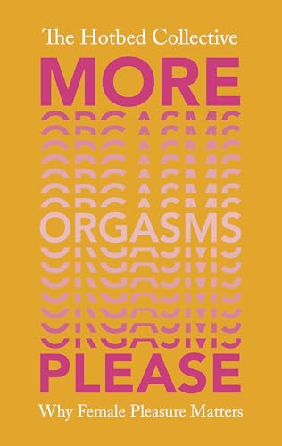 More Orgasms Please: Why Female Pleasure Matters