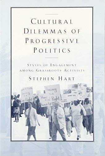 Cultural Dilemmas of Progressive Politics: Styles of Engagement among Grassroots Activists (Morality and Society Series)
