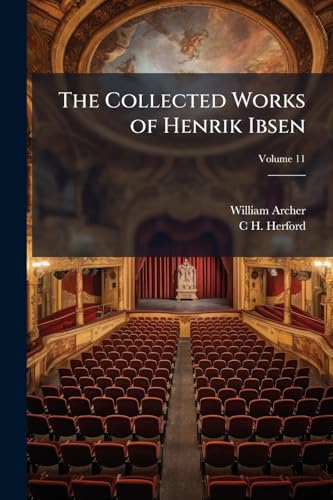 The Collected Works of Henrik Ibsen: With Introductions by William Archer and C. H. Herford; Volume 11