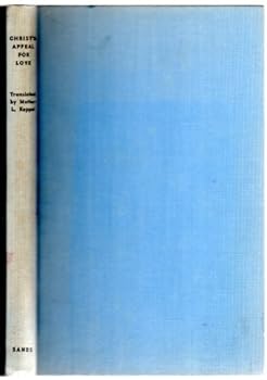 Hardcover Christ's Appeal for Love, Trans. by L. Keppel To His Humble Servant Josefa Menendez Religious of the Sacred Heart, 1890-1923 Book
