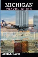 Michigan Travel Guide: Your Essential Road Trip Companion to Beaches, Breweries, and Outdoor Wonders B0F5LKL2RC Book Cover