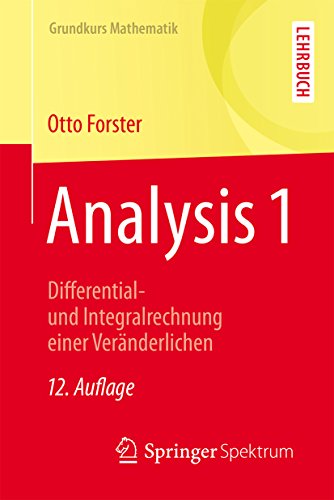 Analysis 1: Differential- und Integralrechnung einer Veränderlichen (Grundkurs Mathematik)