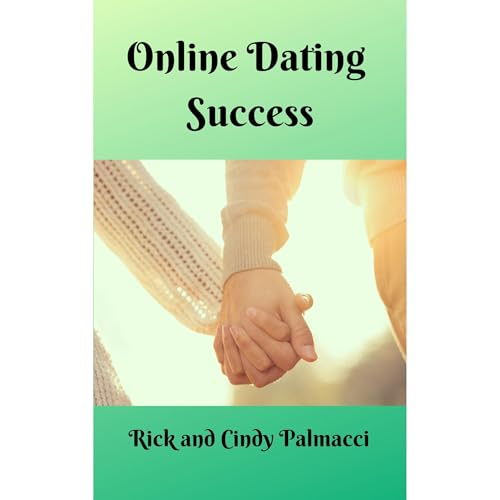 Online Dating Success Audiobook By Rick and Cindy Palmacci cover art