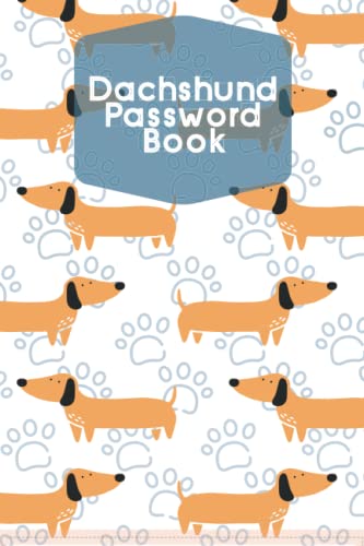 Dachshund Password Log Book: Website E-Mail Username and Password Keeper Logbook , Internet Username and Login Logbook , Dachshund Lover
