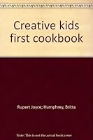 Creative kids first cookbook 1550131516 Book Cover