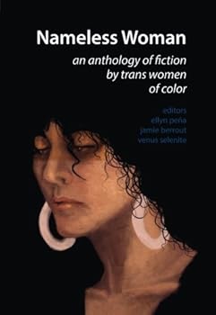 Nameless Woman: An Anthology of Fiction by Trans Women of Color