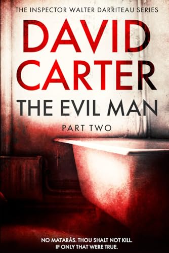 The Evil Man - Part Two: Featuring Inspector Walter Darriteau (Inspector Walter Darriteau cases)
