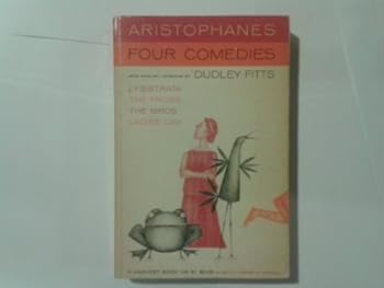 Aristophanes Four Comedies: Lysistrate, the Frogs, the Birds, Ladies' Day;