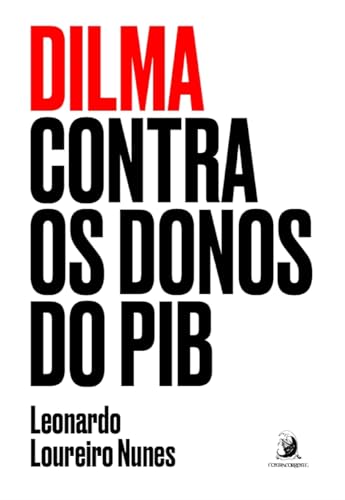 Dilma contra os donos do PIB: