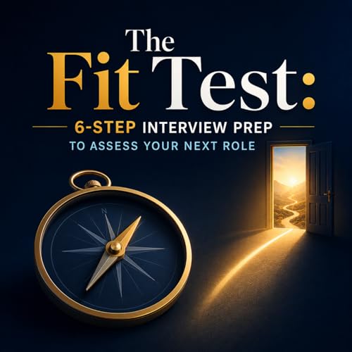 The Fit Test: 6-Step Interview Prep to Assess Your Next Role