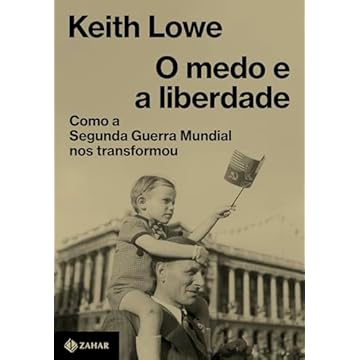 Capa do livro O medo e a liberdade: Como a Segunda Guerra Mundial nos transformou