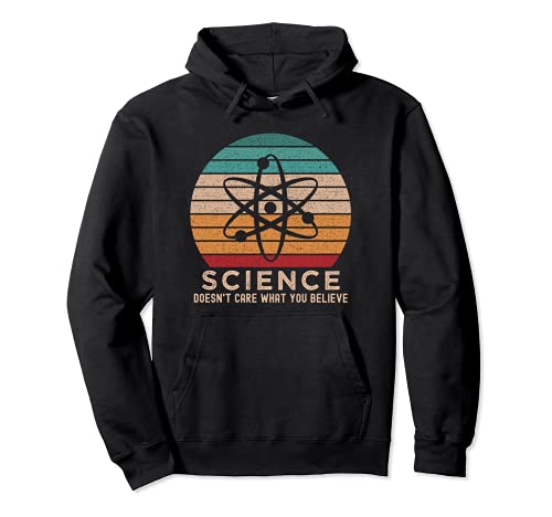Science Do't Care What You Believe Profesor de Ciencias Divertido Sudadera con Capucha