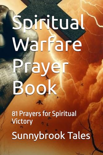 Spiritual Warfare Prayer Book: 81 Prayers For Spiritual Victory (Sacred Spirituality)