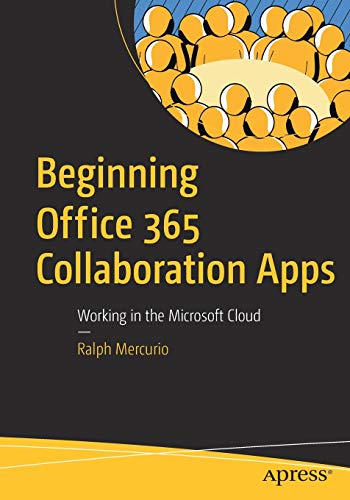 Beginning Office 365 Collaboration Apps: Working in the Microsoft Cloud -  Mercurio, Ralph, Paperback