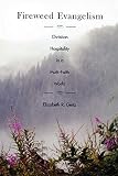 Fireweed Evangelism: Christian Hospitality in a Multi-Faith World