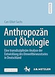 Anthropozän und Ökologie: Eine transdisziplinäre Analyse der Entwicklung des Umweltbewusstseins in Deutschland