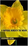  A Daffodil beneath the moon (English Edition)