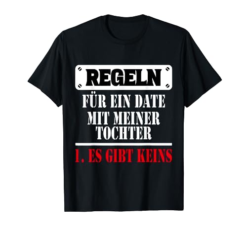 REGELN FÜR EIN DATE MIT MEINER TOCHTER - LUSTIGES PAPA T-Shirt