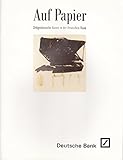  Auf Papier. Zeitgenössische Kunst in der Deutschen Bank. [Mit Künstler-Verzeichnis als Beilage].